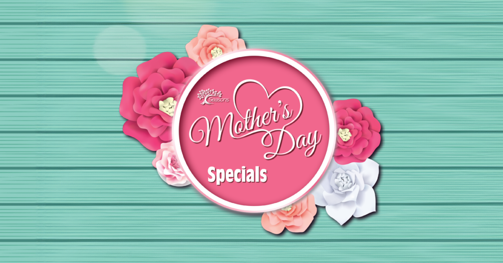 Seasons mothers day specials