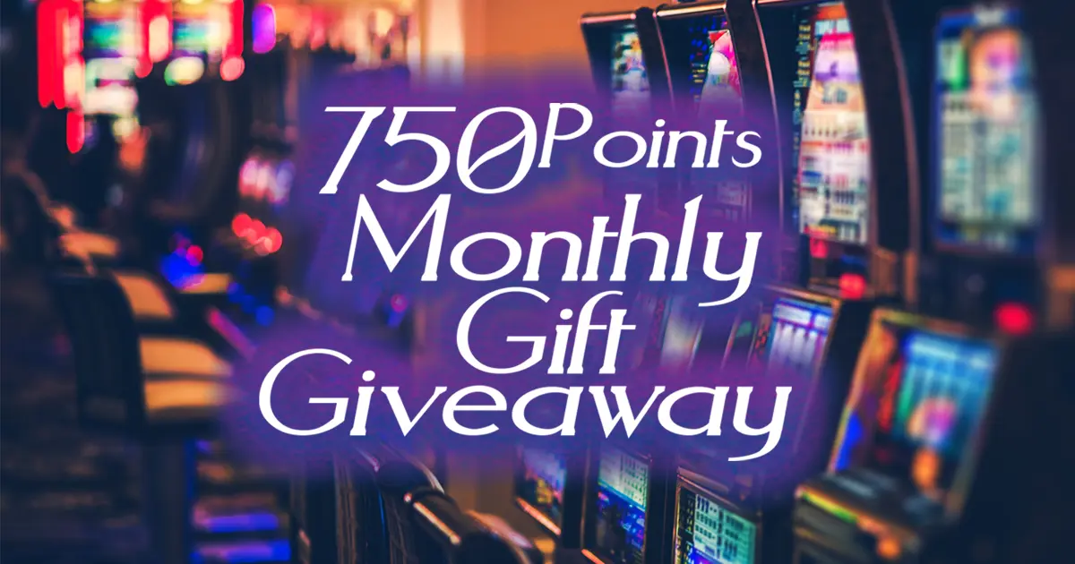 750 Monthly Points Gift Slot Floor