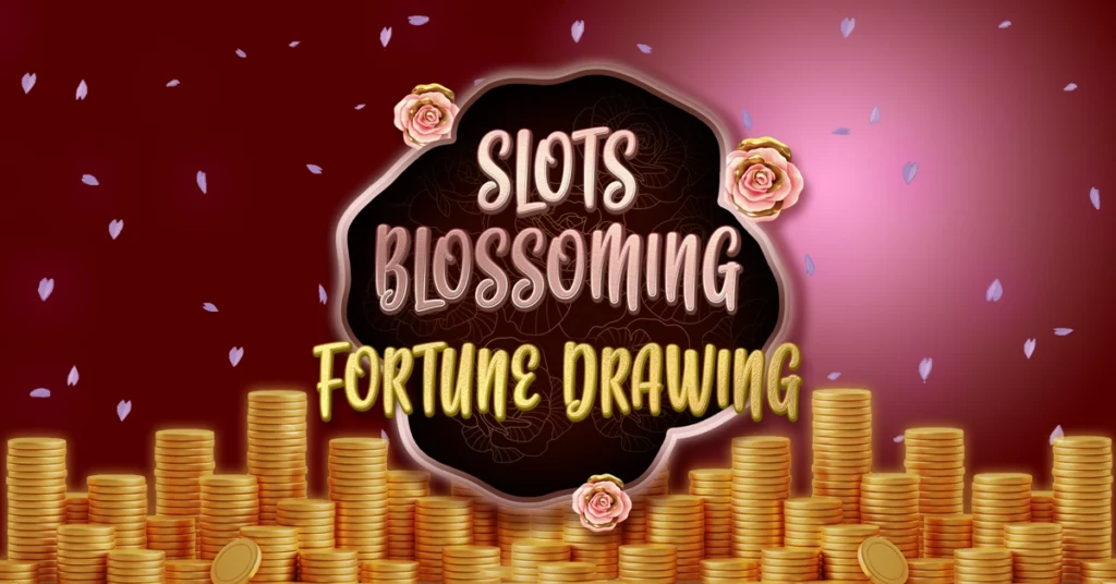 Slots Blossoming Fortune Drawing