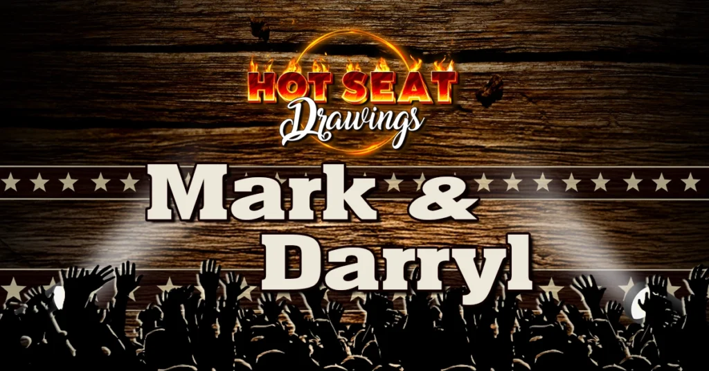 Mark & Darryl Hot Seat Drawing