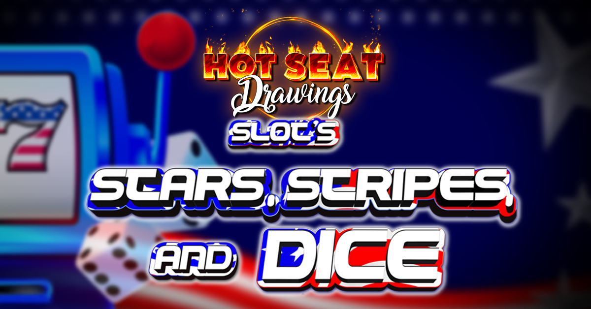 This image is a promotional graphic for a "Hot Seat Drawings" casino event titled "Slots, Stars, Stripes, and Dice." The patriotic theme, with red, white, and blue colors, stars, and an American flag motif, suggests it’s tied to a national holiday like the Fourth of July. The inclusion of a slot machine and dice highlights that this is a themed gaming promotion focused on slots and table games.