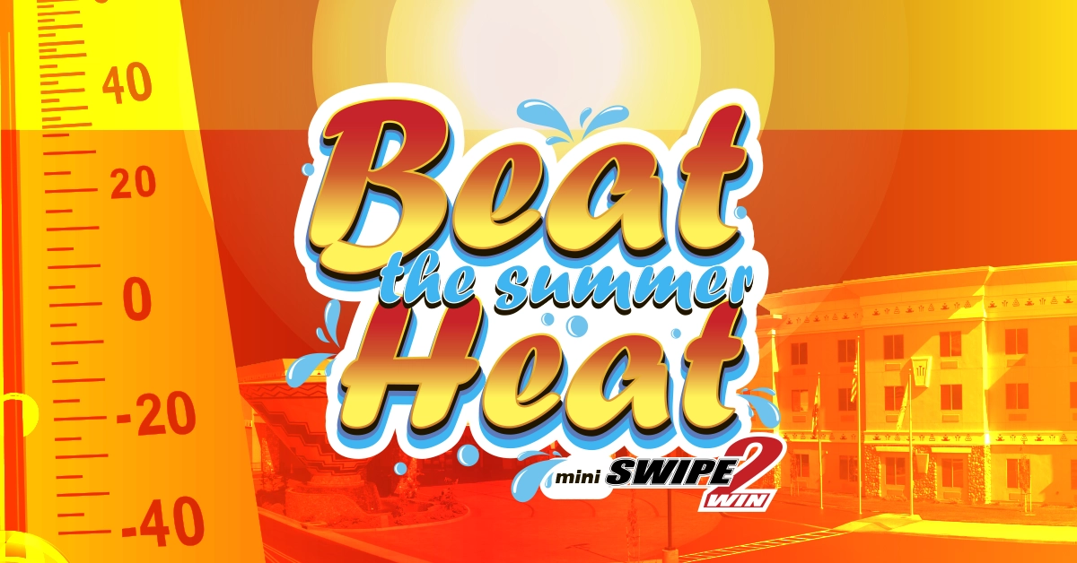 Beat the Summer Heat mini Swipe 2 Win, July 2 - July 9 at 8pm. One lucky winner will win a 70” TV and sound bar.