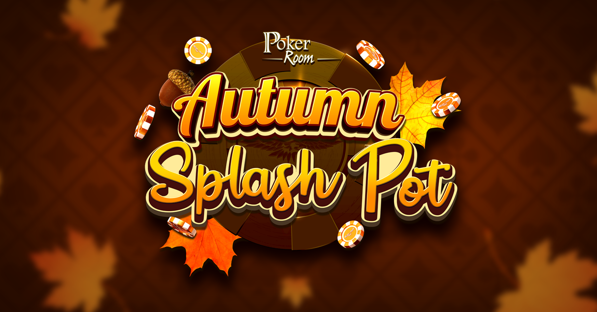 This image is promoting a poker event called “Autumn Splash Pot” in the Poker Room. The design uses warm fall colors with acorns, autumn leaves, and poker chips to create a seasonal and inviting theme. The bold, festive lettering makes the promotion stand out, while the background adds a cozy autumn feel. Its purpose is to attract players by combining the excitement of poker with the seasonal appeal of fall.