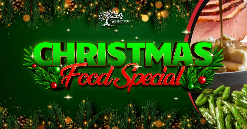 This image is promoting a Christmas Food Special event, likely organized by a restaurant or catering service called "Seasons." The festive green and red theme, along with pine branches and ornaments, evokes a traditional holiday atmosphere. The text highlights the special focus on Christmas-themed food, supported visually by images of classic holiday dishes like ham, mashed potatoes with gravy, and green beans. The overall design aims to attract attention and generate excitement for a seasonal dining experience.