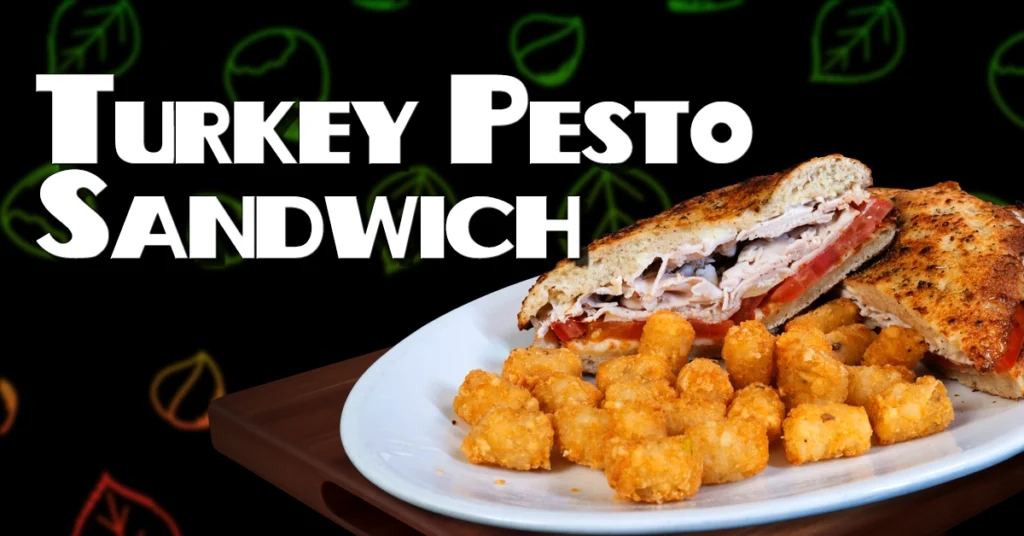 Mondays Turkey Pesto Sandwich