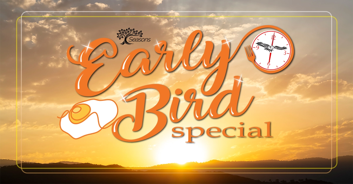 Seasons Early Bird Special